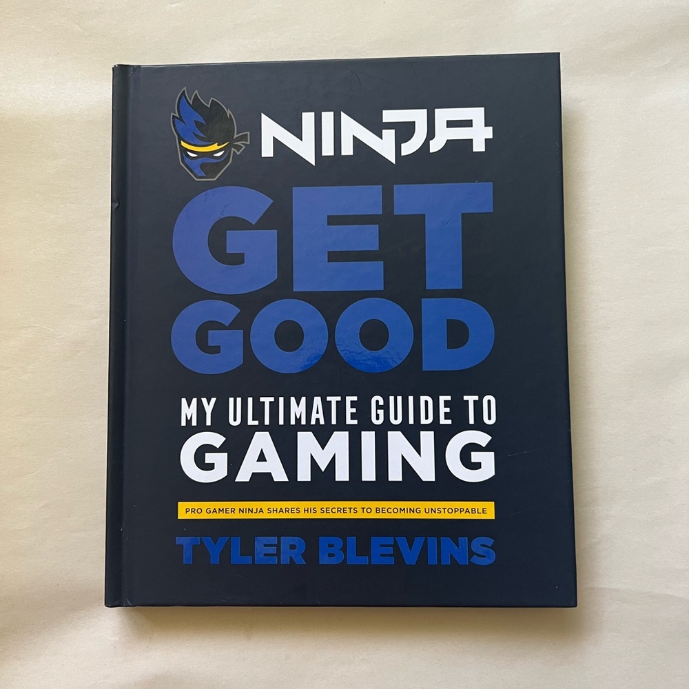 Get Good, My Ultimate Guide to Gaming by Tyler Blevins